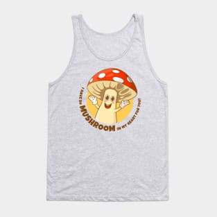 I have so mushroom in my heart for you (on light colors) Tank Top